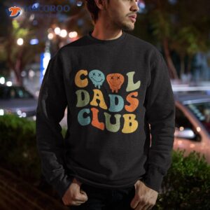 cool dads club fathers day groovy retro best dad ever funny shirt sweatshirt