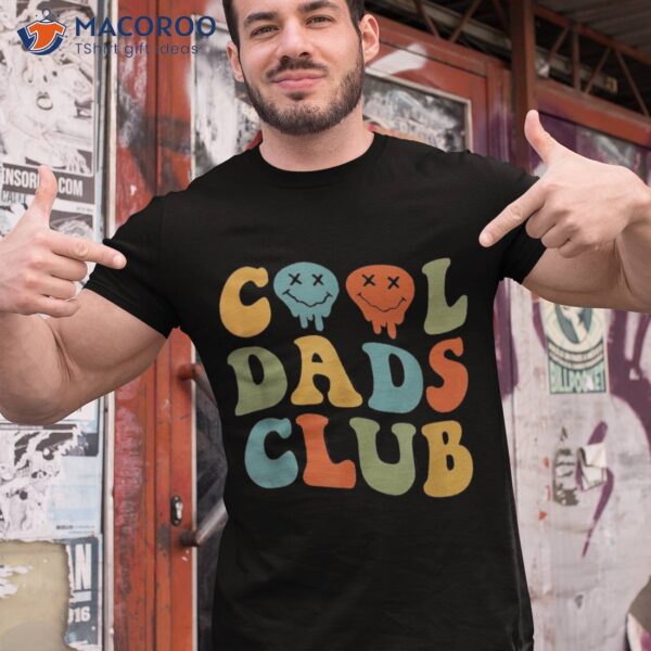 Cool Dads Club Fathers Day Groovy Retro Best Dad Ever Funny Shirt