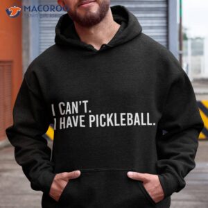 cool pickleball coach with saying i can t have shirt hoodie