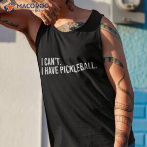 cool pickleball coach with saying i can t have shirt tank top 1