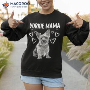 cool yorkshire terrier for mom dog mama yorkie lovers shirt sweatshirt 1