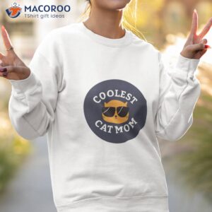 coolest cat mom t shirt sweatshirt 2