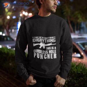 cordless hole puncher limited edition shirt sweatshirt