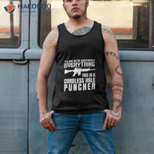 cordless hole puncher limited edition shirt tank top 2