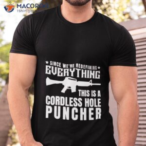 cordless hole puncher limited edition shirt tshirt