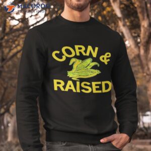 corn and raised shirt sweatshirt 1