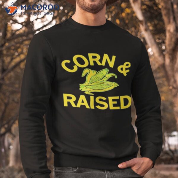 Corn And Raised Shirt