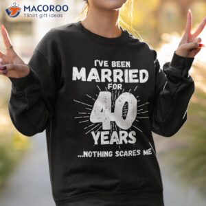 couples married 40 years funny 40th wedding anniversary shirt sweatshirt 2