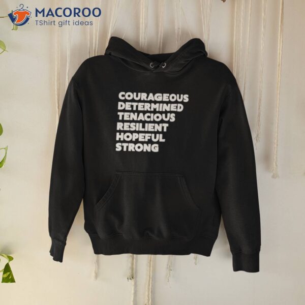 Courageous Determined Tenacious Resilient Hopeful Strong Shirt