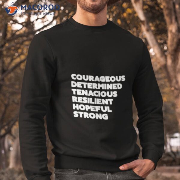 Courageous Determined Tenacious Resilient Hopeful Strong Shirt