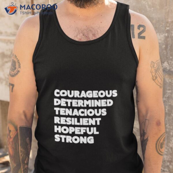 Courageous Determined Tenacious Resilient Hopeful Strong Shirt