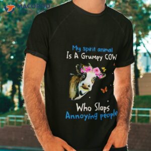 cow my spirit animal is a grumpy cow who slaps annoying people shirt tshirt