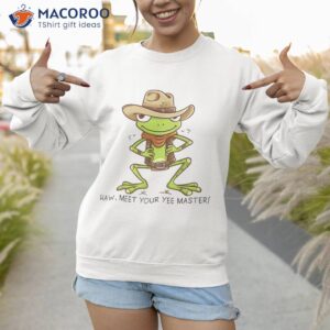 cowboy frog yee master of haw country western toad lover shirt sweatshirt