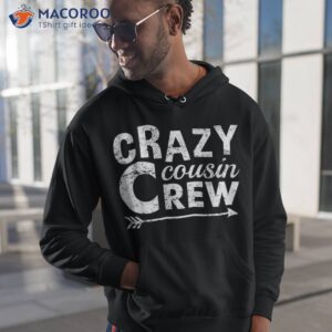 Crazy Cousin Crew Shirt Kids Adult Boys Girls Funny Family