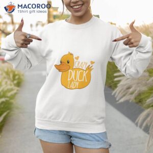 crazy duck lady t shirt sweatshirt