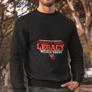 create your legacy wilbur cross governors shirt sweatshirt