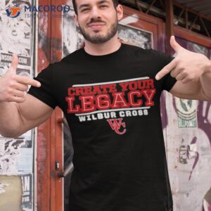 create your legacy wilbur cross governors shirt tshirt 1