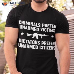 criminals prefer unarmed victims t shirt tshirt