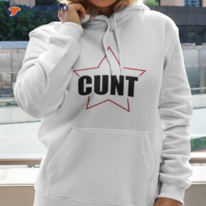 cunt star shirt hoodie