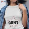 Cunt Star Shirt