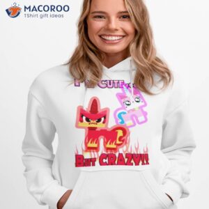 Cute But Crazy Unikitty Shirt 1 cute but crazy unikitty shirt hoodie 1