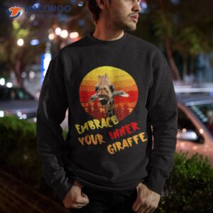 cute giraffes embrace your inner funny giraffe shirt sweatshirt