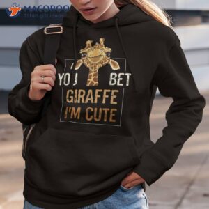 cute sarcastic giraffe animal lover you bet i m shirt hoodie 3