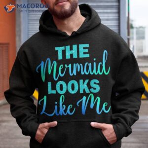 cute the mermaid looks like me birthday kids girls shirt hoodie