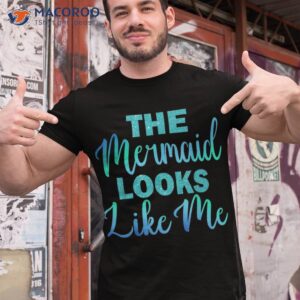 cute the mermaid looks like me birthday kids girls shirt tshirt 1