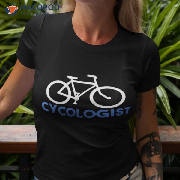 Cycologist, Bike, New Bicycle – Motivational Messages Shirt