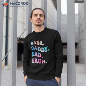 dad daddy bruh fathers day funny shirt sweatshirt 1