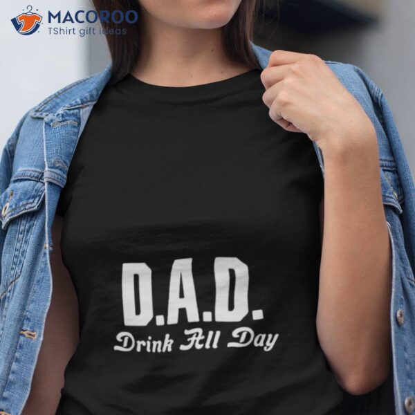 Dad Drink All Day S Shirt