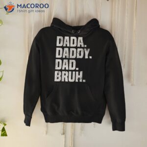 dad funny dada daddy bruh life father amp acirc amp 128 amp 153 s day shirt hoodie