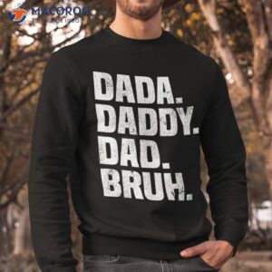 dad funny dada daddy bruh life father amp acirc amp 128 amp 153 s day shirt sweatshirt