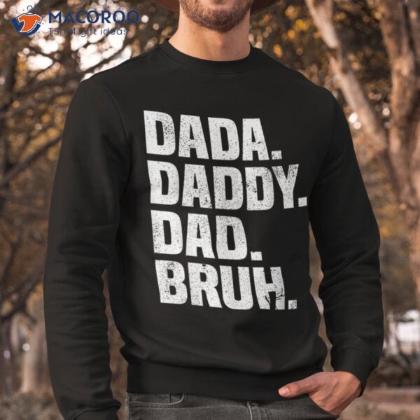 Dad Funny Dada Daddy Bruh Life Father&acirc;€™s Day Shirt