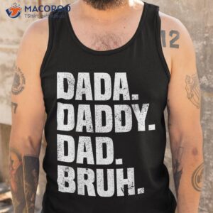 dad funny dada daddy bruh life father amp acirc amp 128 amp 153 s day shirt tank top