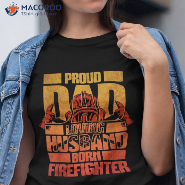 Dad Husband Firefighter Shirt