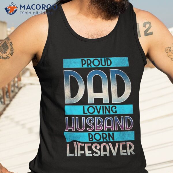 Dad Husband Lifesaver Doctor Physician Firefighter Shirt