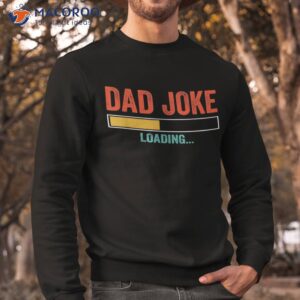 dad joke loading shirt father s day daddy humor sweatshirt