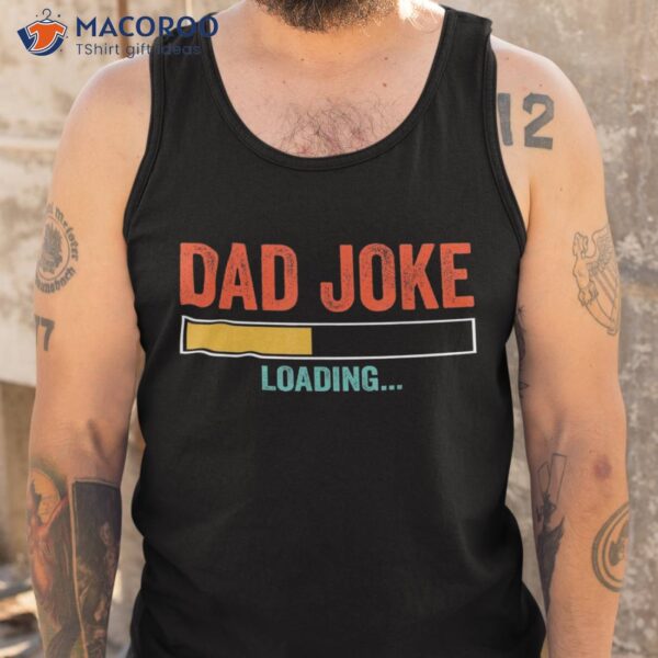 Dad Joke Loading Shirt – Father’s Day Daddy Humor