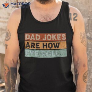 dad jokes are how eye roll funny gift daddy pun joke shirt tank top