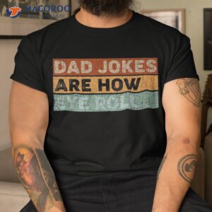 dad jokes are how eye roll funny gift daddy pun joke shirt tshirt