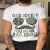 Dad Jokes You Mean Rad Funny Father Day Vintage Shirt