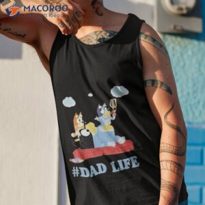 dad life bluey dad shirt tank top 1