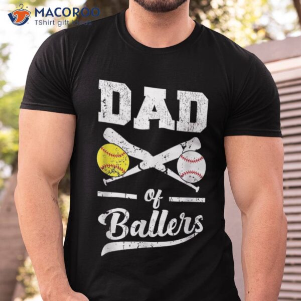 Dad Of Ballers Baseball And Softball Player For Shirt
