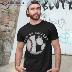 dad of ballers father son soccer baseball player coach shirt tshirt 3