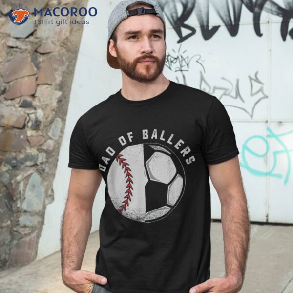 Dad Of Ballers Father Son Soccer Baseball Player Coach Shirt