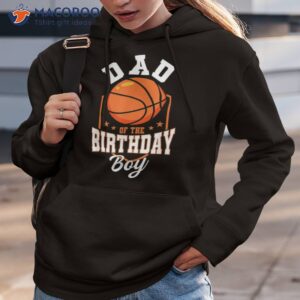 dad of the birthday boy basketball theme bday party shirt hoodie 3