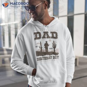 dad of the birthday boy cowboy howdy party gift shirt hoodie 1