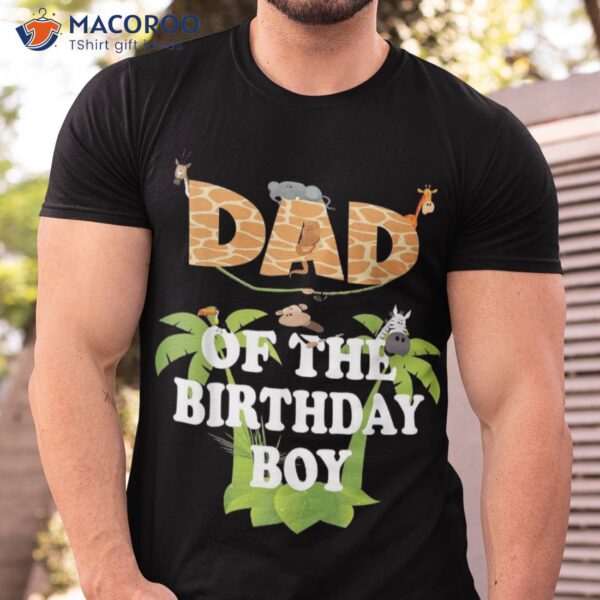 Dad Of The Birthday Boy Zoo Theme Animal Party Shirt